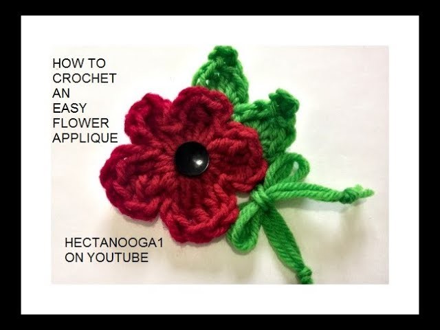 CROCHET A FLOWER APPLIQUE,  Red flower with leaves.  VIDEO #1630