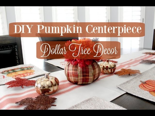 DIY PUMPKIN CENTERPIECE | DOLLAR TREE DECOR | FALL 2018