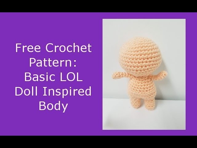 Free Crochet Pattern - Basic LOL inspired Doll Body