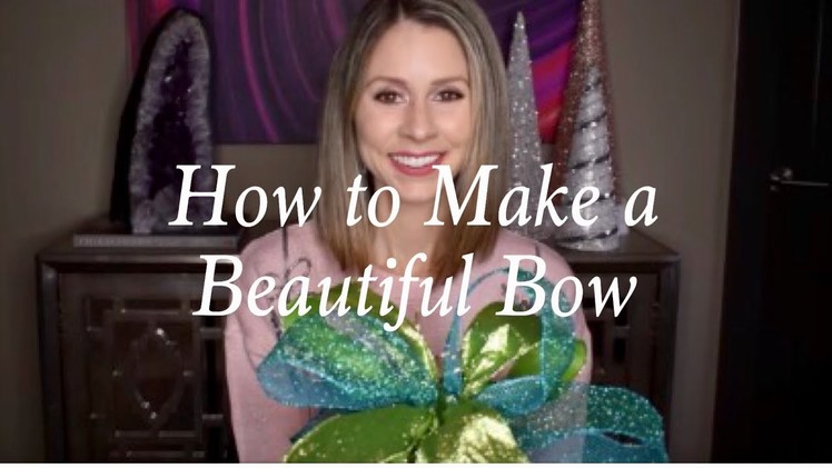 HOW TO MAKE A BEAUTIFUL BOW!