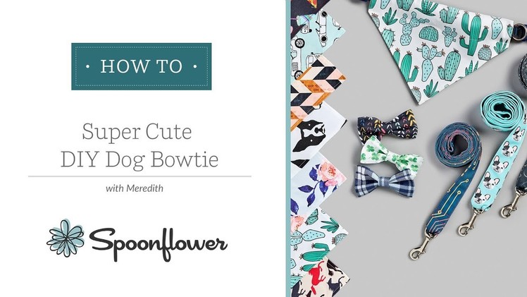 Super Cute Dog Bowtie Tutorial | Spoonflower