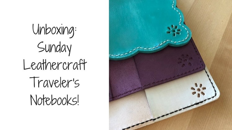 Unboxing: Sunday Leathercraft Traveler's Notebooks