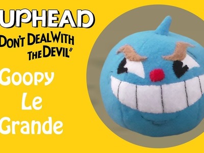 Cuphead: Goopy Le Grande Plush Tutorial