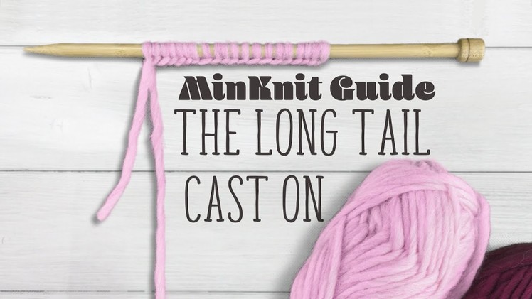 ❤️ Handy MinKnit Guide To The Long Tail Cast On