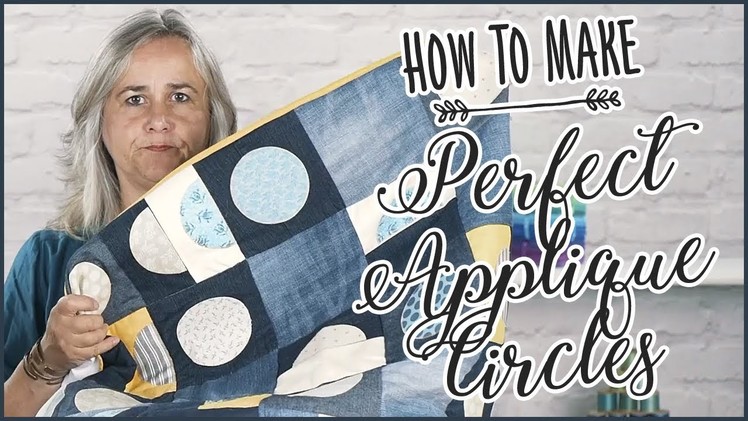 Perfect Applique Circles: How To Sew A Perfect Circle Quilt