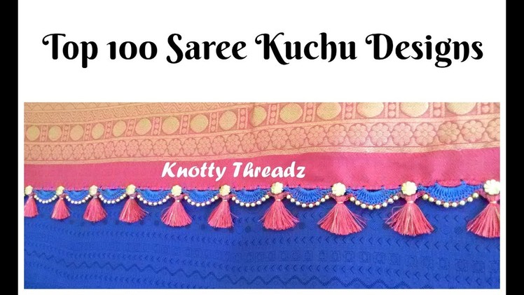 #sareekuchu | Top 100 Saree Kuchu Designs | Saree Tassels by Knotty Threadz | www.knottythreadz.com