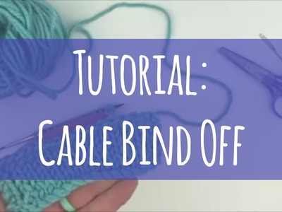 Tutorial: Cable Bind Off