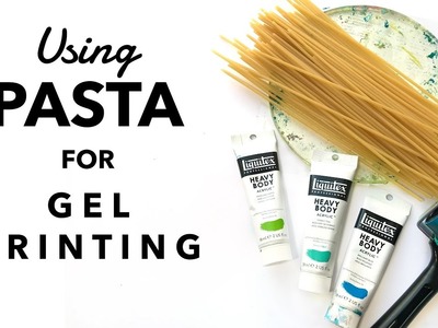 Using Pasta for Gel Printing