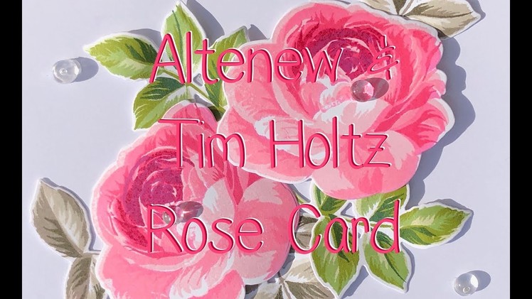 Altenew Rose Card:- Easy Repeat Stamp Multi Layered Stamps using Tim Holtz Stamp Platform