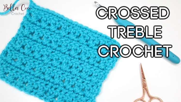 CROCHET: CROSSED TREBLE CROCHET STITCH | Bella Coco Crochet