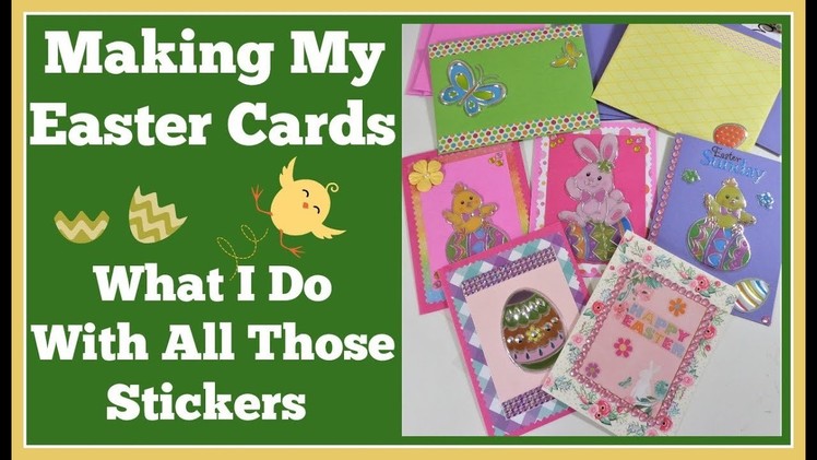 Making My Easter Cards???? What I do with all those Stickers