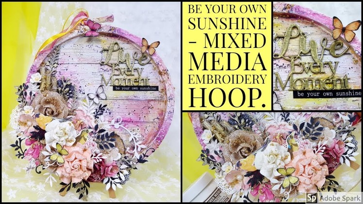 Mixed Media Embroidery Hoop | Step by Step Tutorial for ItsyBitsy | Be Your Own Sunshine by Mukta