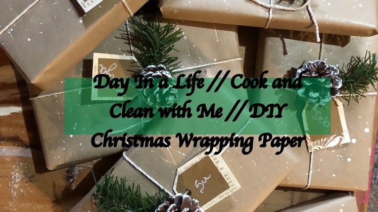 Day In a Life. Cook and Clean with Me. DIY Christmas Wrapping Paper