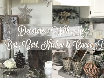 Decorate With Me | Kitchen, Bar Cart & Cocoa Bar | Diy Snowflake Garland | Christmas Decor Ideas