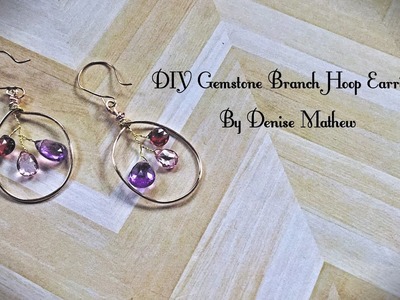 DIY Gemstone Branch Hoop Earrings By Denise Mathew