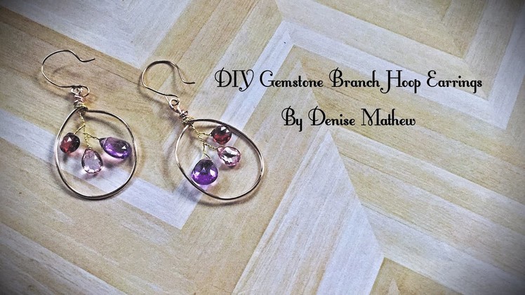 DIY Gemstone Branch Hoop Earrings By Denise Mathew