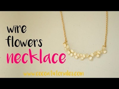 DIY How to make a lovely flowers necklace with wire