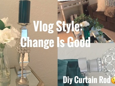 Vlog Style: Change Is Good | Diy Glam Curtain Rod ???????? | Decorate With Me