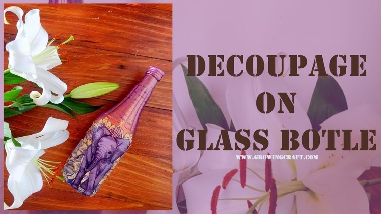 Decoupage on glass bottle - DIY - growing craft - decoupage for beginners - decoupage ideas