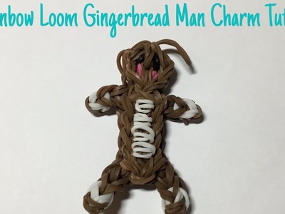 Rainbow Loom Ginger Bread Man Charm Tutorial