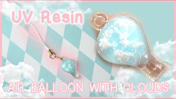 UV Resin Craft ♥ Air Balloon Charm with Clouds