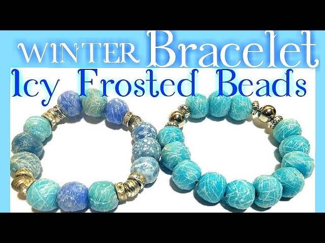 Winter Bracelet! (icy frosted polymer clay beads tutorial)