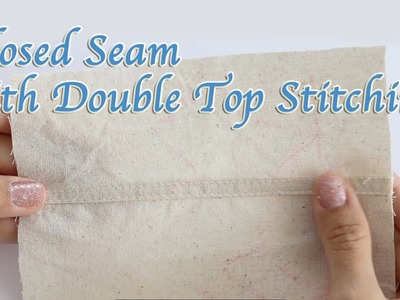 Closed Seam with Double Top Stitching (Plain Seam)  - DIY Sewing Tutorial for Beginners