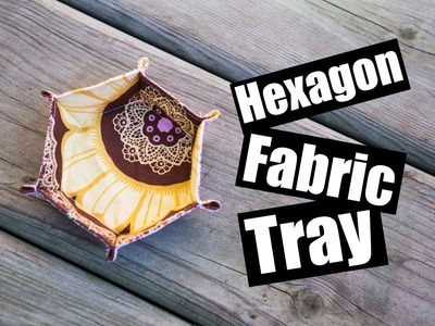Hexagon Fabric Tray sewing tutorial