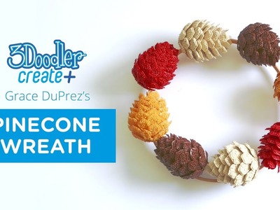 3D Pen Tutorial | Perfect Pinecones with Grace DuPrez
