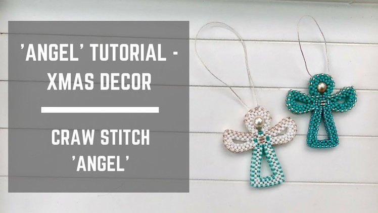 Angel tutorial - Christmas Tree Decoration | Cubic Right Angle Weave