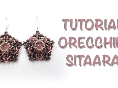 Tutorial orecchini earrings Sitaara