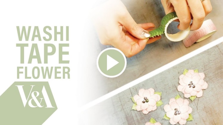 Washi Tape Flower Tutorial | V&A Papercraft Collection