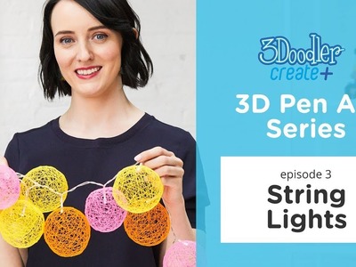 3D Pen Lights Tutorial with Grace Du Prez (2018)