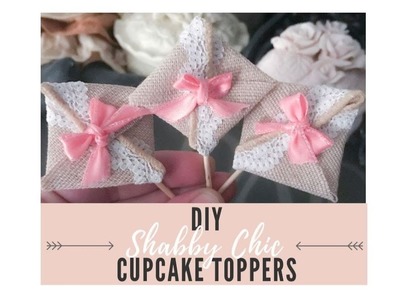 AMAZINGLY CHEAP & EASY! DIY SHABBY CHIC CUPCAKE TOPPERS