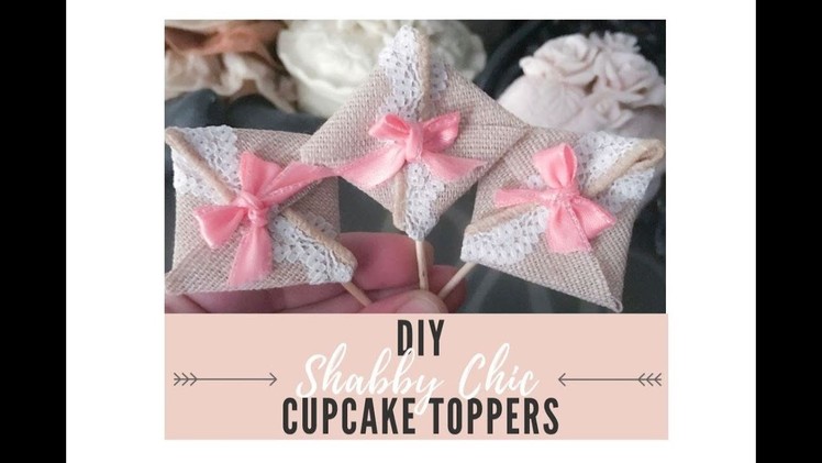 AMAZINGLY CHEAP & EASY! DIY SHABBY CHIC CUPCAKE TOPPERS