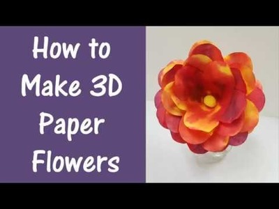 How to Make 3D Paper Flowers