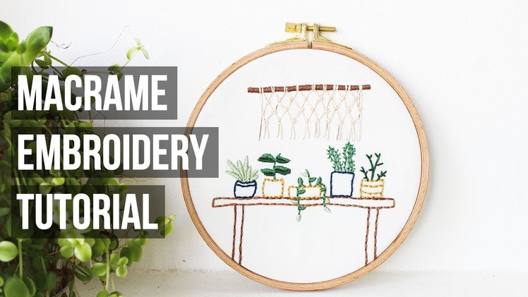 Plants And Macrame Hand Embroidery Tutorial