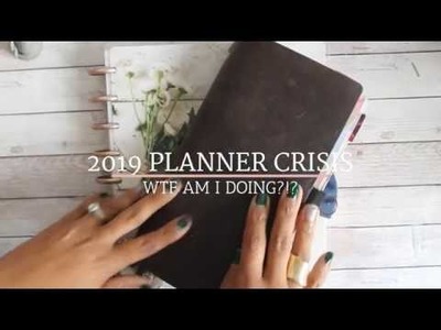 2019 Planner W T F!!!- The One Where I Freak Out About 2019 Planners!