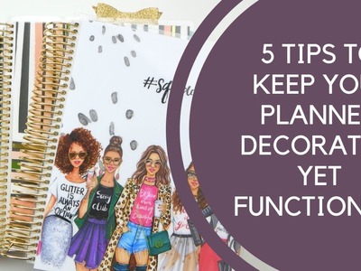 5 Tips To Keep Your Planner Spreads and Layouts Both Functional & Decorative!