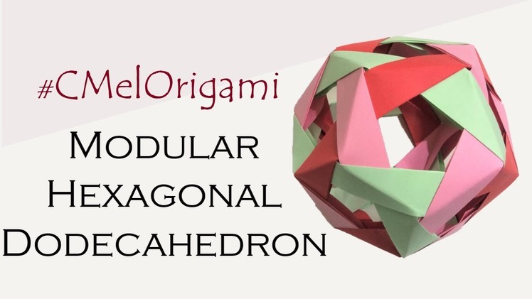 C MEL ORIGAMI - MODULAR HEXAGONAL DODECAHEDRON