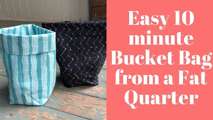 Easy Fat Quarter Bucket Bag