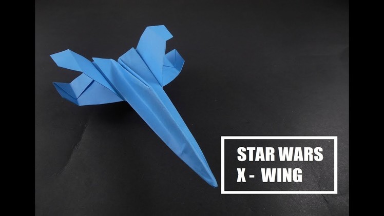 How To Make a Paper Airplane - How to Fold an Origami Star Wars X-wing Starfighter | Origami Paper