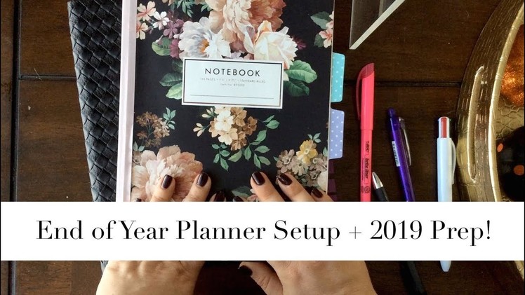 My End of Year Planner Setup, Prep for 2019 + Life Coaching!
