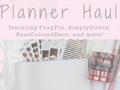 Planner Haul! | FoxyFix, SimplyGilded, & More!