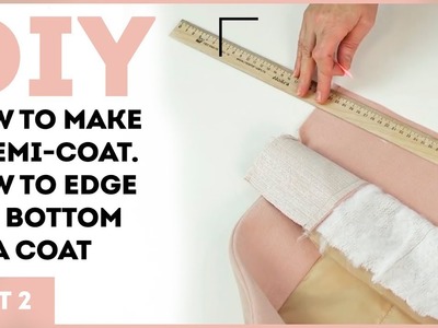 DIY: How to make a semi-coat. How to edge the bottom of a coat.