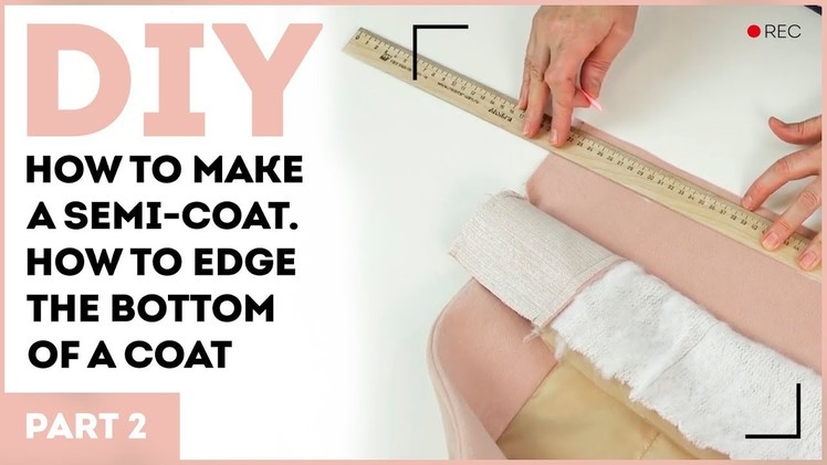 DIY: How to make a semi-coat. How to edge the bottom of a coat.