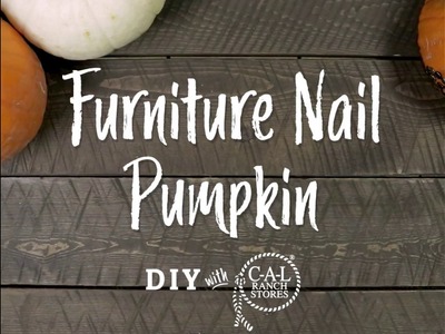 Furniture Nail Pumpkin DIY With C-A-L RANCH