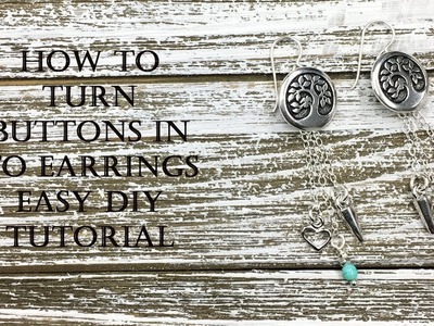 How to Turn Buttons in to Earrings - Easy DIY Tutorial