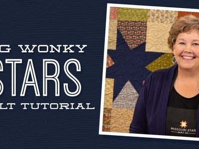 Make a "Big Wonky Stars" Quilt with Jenny Doan of Missouri Star (Instructional Video)