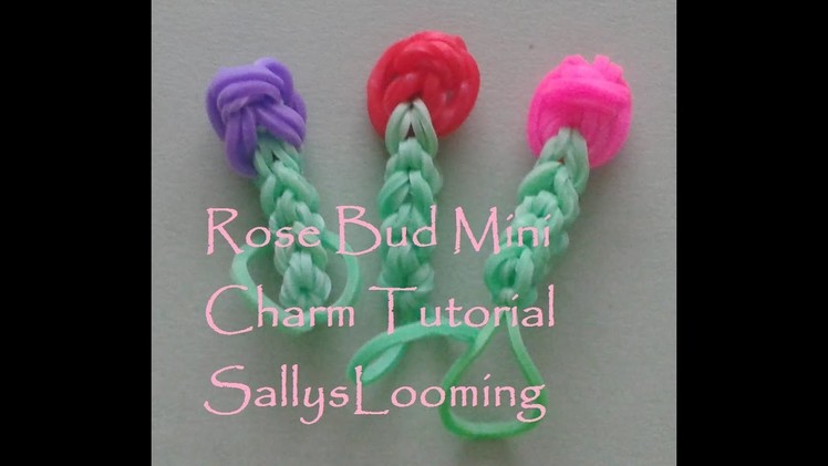 Mini Rose Bud Charm Loom Band Tutorial - Loom or Hook!